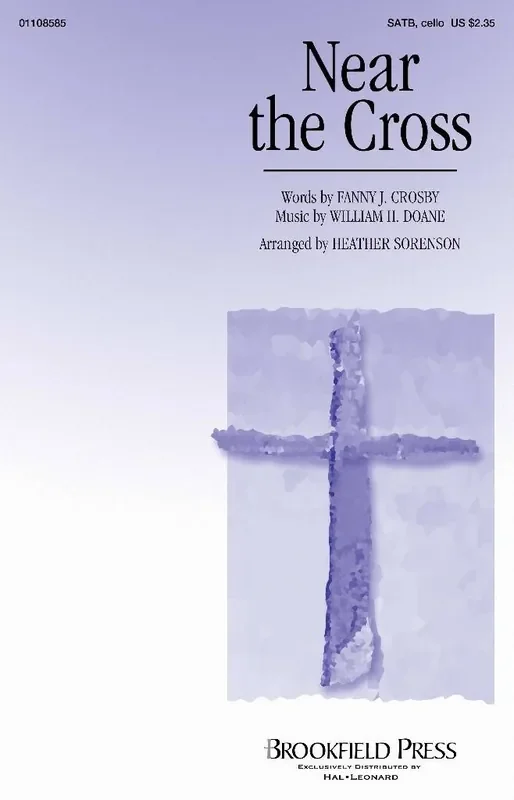 William H. Doane Near the Cross (Arr. Heather Sorenson) Gemischter Chor mit Begleitung
