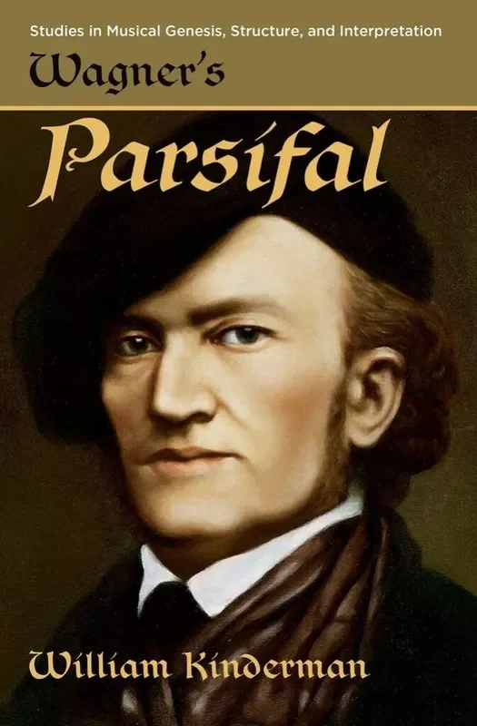 William Kinderman Wagner‘s Parsifal