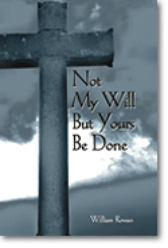 William Rowan Not My Will But Yours Be Done Gemischter Chor mit Begleitung