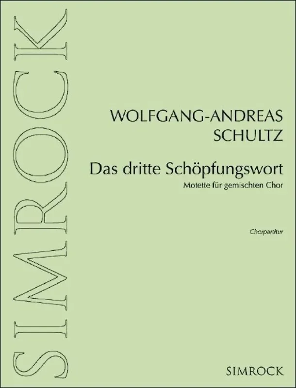 Wolfgang-Andreas Schultz Das dritte Schöpfungswort Gemischter Chor A cappella