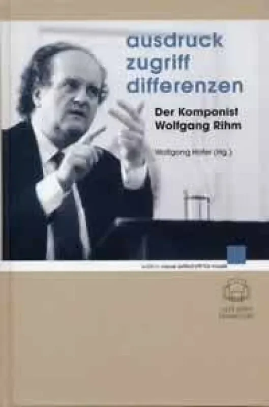 Wolfgang Rihm Ausdruck – Zugriff – Differenzen