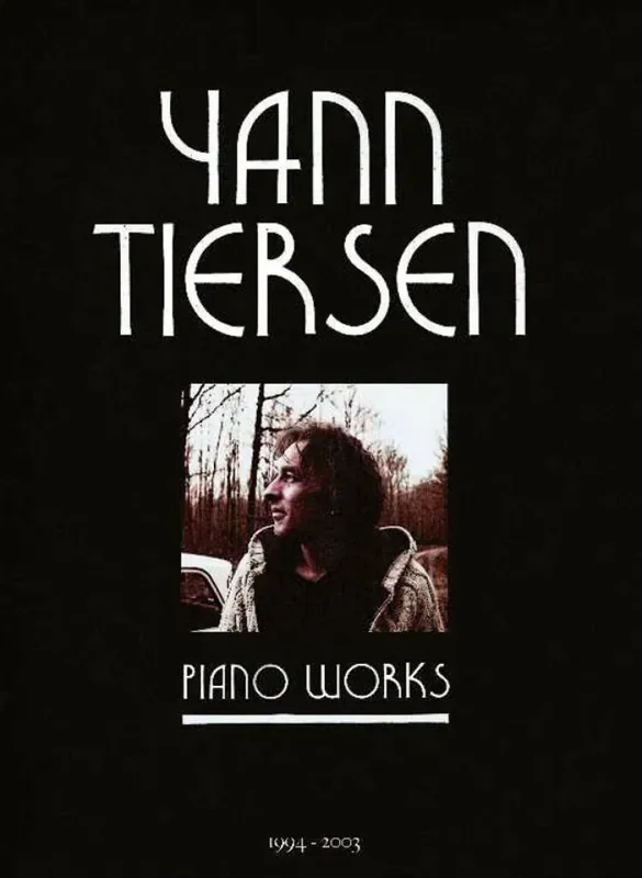 Yann Tiersen – Piano Works 1994-2003 Klavier Solo
