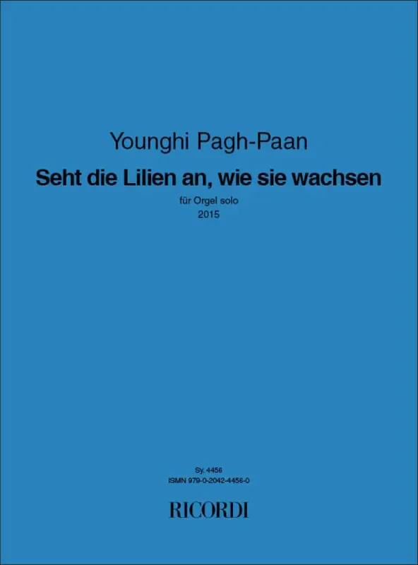 Younghi Pagh-Paan Seht die Lilien an, wie sie wachsen Orgel