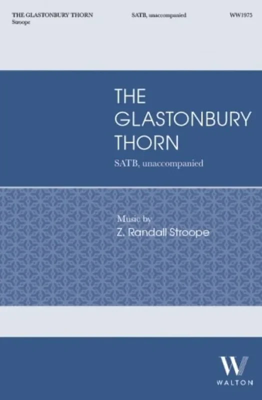 Z. Randall Stroope The Glastonbury Thorn Gemischter Chor A cappella