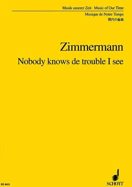 Zimmermann, Bernd Alois Nobody knows de trouble I see